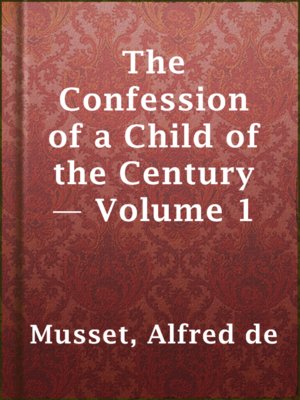 cover image of The Confession of a Child of the Century — Volume 1